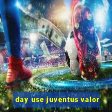 day use juventus valor